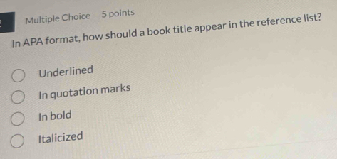 Solved: In APA format, how should a book title appear in the reference
