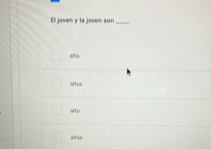 El joven y la joven son_ .
alta
altos
alto
altas