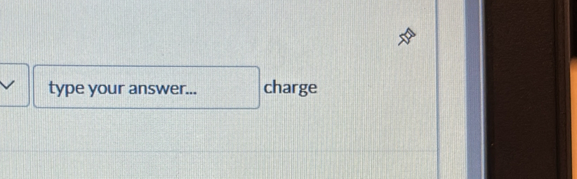 type your answer... charge