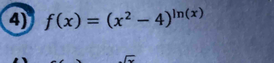 f(x)=(x^2-4)^ln (x)
_ 