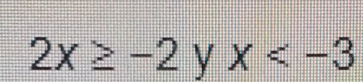 2x≥ -2 V x