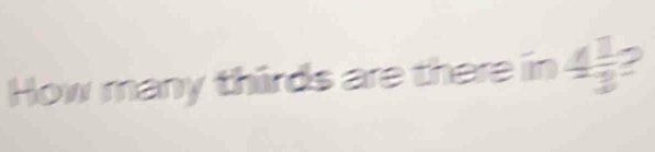 How many thirds are there in 4 1/3  2