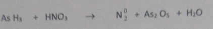 AsH_3+HNO_3to N_2^(0+As_2)O_5+H_2O