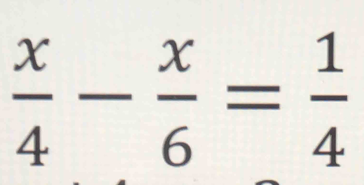  x/4 - x/6 = 1/4 