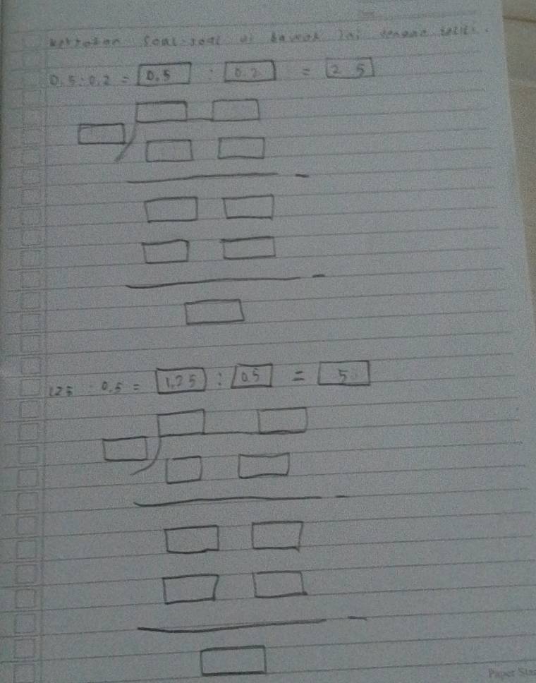 wortoton soul poat as bewak lar deaant tele.
5· 0.2=boxed 0.D:boxed 0.2=2.5
beginarrayr 17.55encloselongdiv 17100 -12 hline 17- 1/10 endarray
12 0.5=boxed 1.25:boxed 0.5=boxed 5
frac  1/5  1=frac 171 -17