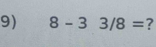 8-33/8= ?