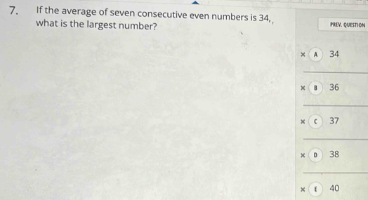 Solved: If the average of seven consecutive even numbers is 34, PREV ...