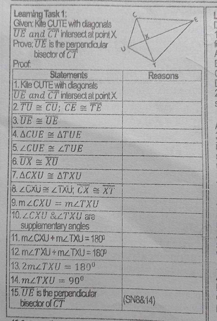 Leaming Task 1: 
Given: Kile CUTE with diagonals
overline UE and overline CT intersect at point X
Prove: overline UE is the perpendicular 
bisector of overline CT
3
4
]
6

i
|
1
1
1
1
1
1