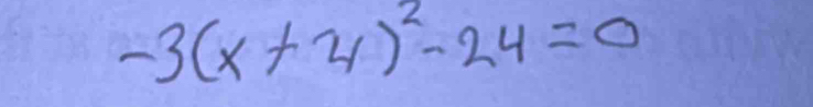 -3(x+4)^2-24=0