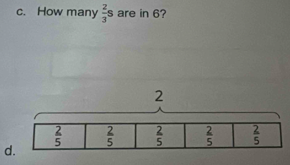 How many  2/3 s are in 6?
d.