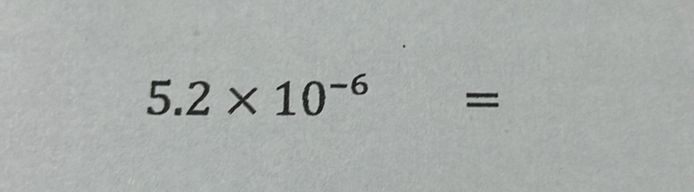 5.2* 10^(-6)
=