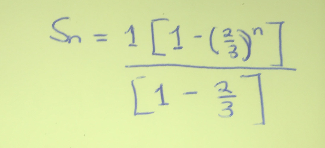 S_n=frac 1[1-( 2/3 )^n][1- 2/3 ]