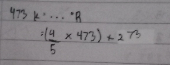 473K=·s°R
=( 4/5 * 473)* 273