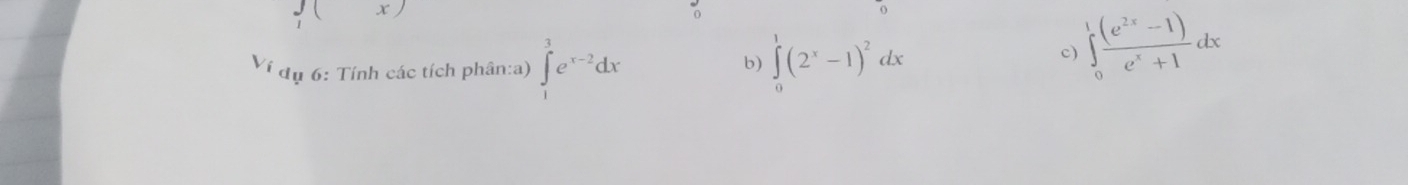 Ví dụ 6: Tính các tích phân:a) ∈t _1^(3e^x-2)dx ∈tlimits _0^(1(2^x)-1)^2dx
b) 
c) ∈tlimits _0^(1frac (e^2x)-1)e^x+1dx