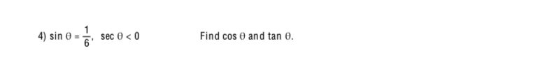 sin θ = 1/6 , sec θ <0</tex> Find cos θ and tan θ.