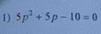 5p^2+5p-10=0