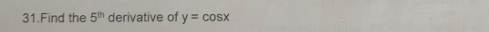 Find the 5^(th) derivative of y=cos x