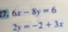 6x-8y=6
2y=-2+3x