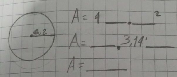 A=4
2
A= _.3,14! _
A= _ sqrt 1^(5)