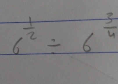 6^(frac 1)2/ 6^(frac 3)4