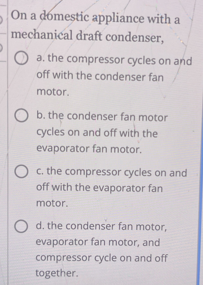 Solved: On a domestic appliance with a mechanical draft condenser, a ...