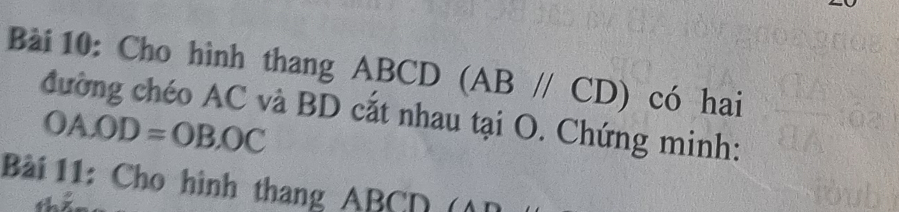 Cho hình thang ABCD  3/10  (ABparallel CD) có hai 
đường chéo AC và BD cắt nhau tại O. Chứng minh:
OA.OD=OB.OC
Bài 11: Cho hình thang ABCD (AD