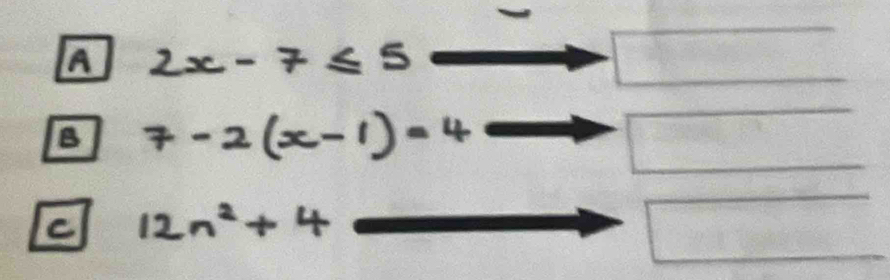 A 2x-7≤ 5
B 7-2(x-1)=4
C 12n^2+4