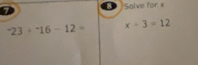 Solve for x^-23+^-16-12= x/ 3=12