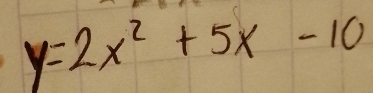 y=2x^2+5x-10