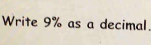 Write 9% as a decimal.