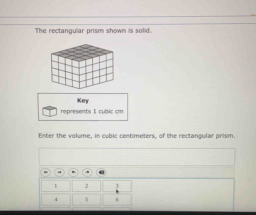 The rectangular prism shown is solid.
Key
represents 1 cubic cm
Enter the volume, in cubic centimeters, of the rectangular prism.
123
456