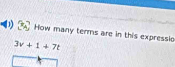 How many terms are in this expressio
3v+1+7t
