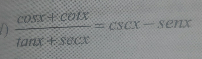 2 )  (cos x+cot x)/tan x+sec x =csc x-sec x