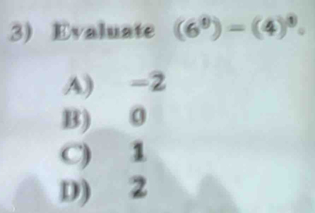 Evaluate (6^9)=(4)^8.
A) -2
B) 0
C) 1
D) 2