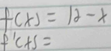 f(x)=12-x
f'c+s=