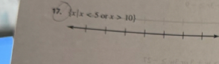  x|x<5</tex> or x>10