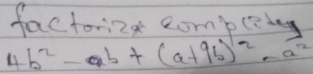 factorizg compl7dny
4b^2-ab+(a+9b)^2-a^2