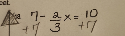 beginarrayr 7- 2/3 x=10 +17endarray