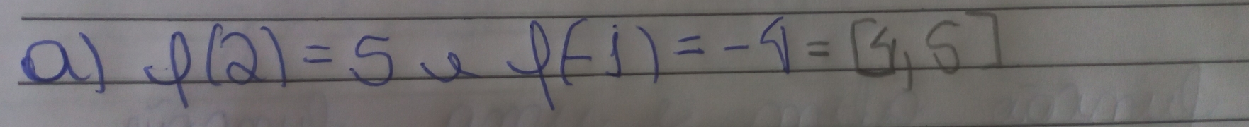 P(2)=5 x P(-1)=-4=[4,5]