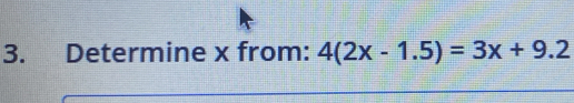 Determine x from: 4(2x-1.5)=3x+9.2