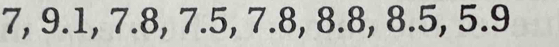 7, 9.1, 7.8, 7.5, 7.8, 8.8, 8.5, 5.9