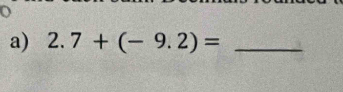 2.7+(-9.2)= _