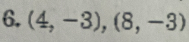 (4,-3), (8,-3)