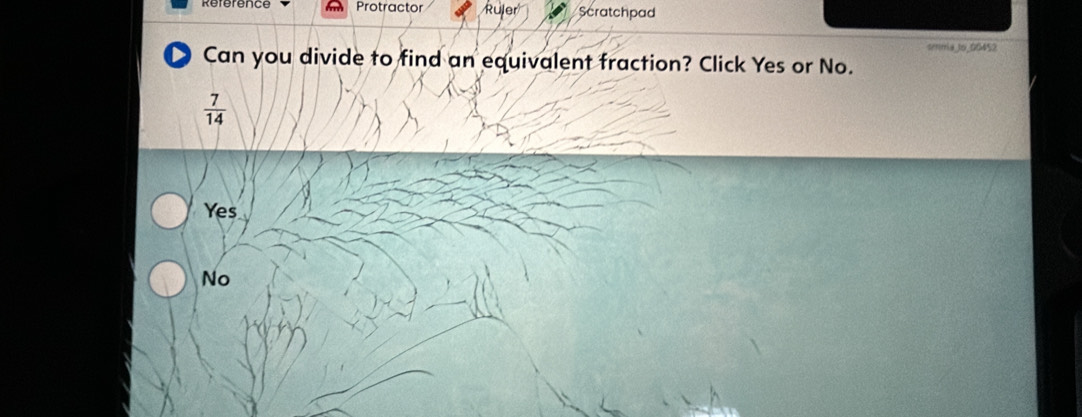 Référence Protractor Ruler Scratchpad
temia to 00452
Can you divide to find an equivalent fraction? Click Yes or No.
 7/14 
Yes
No