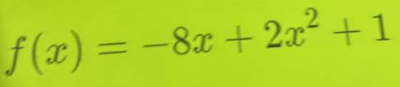 f(x)=-8x+2x^2+1