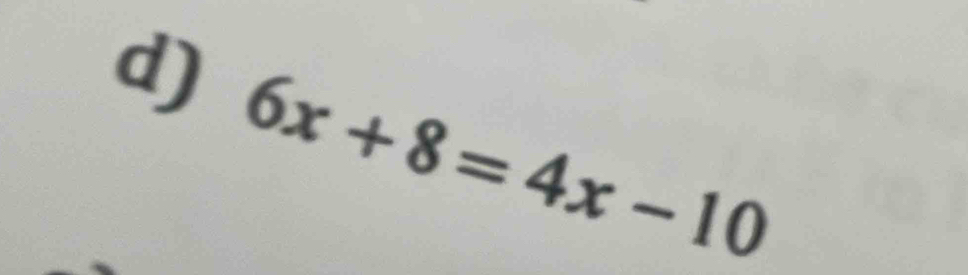 6x+8=4x-10