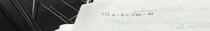 a-6=sqrt(6a-45)