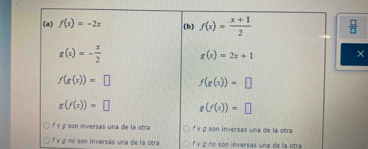  □ /□  
inversas una de la otra f y g no son inversas una de la otra