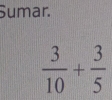 Sumar.
 3/10 + 3/5 