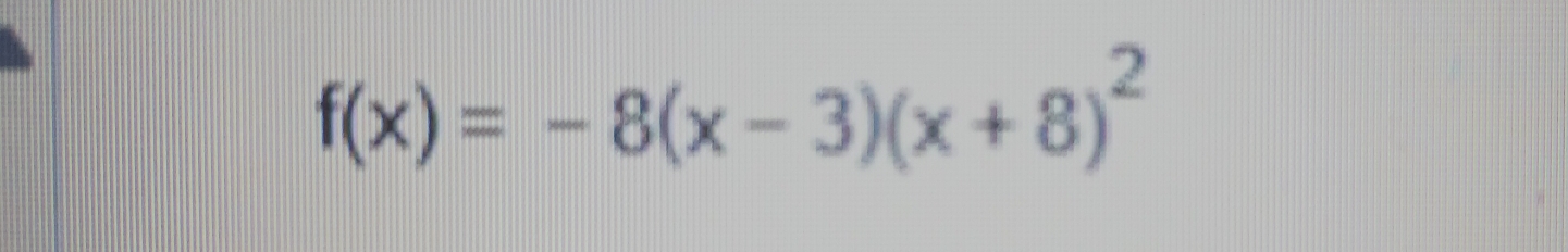 f(x)=-8(x-3)(x+8)^2